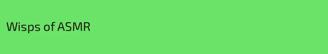 Wisps of ASMR